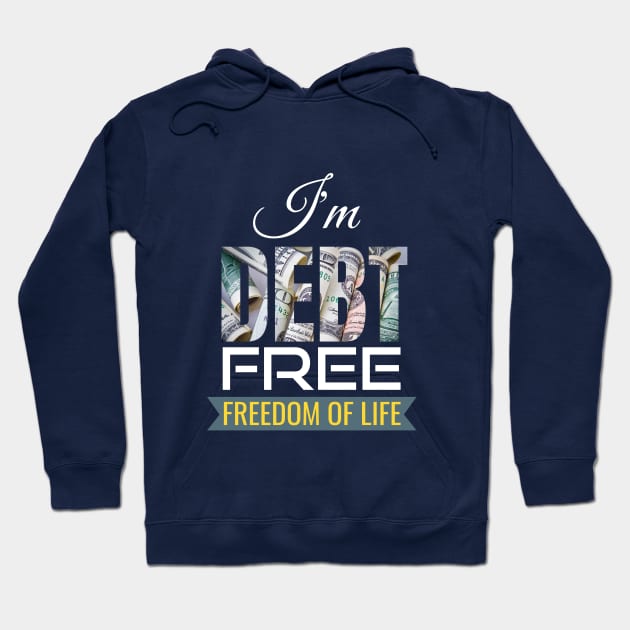 I'm Debt free Hoodie by Sharmin's Masterpiece